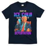 ICE Enjoy An Ice Cold Glass Of Deportation T-Shirt