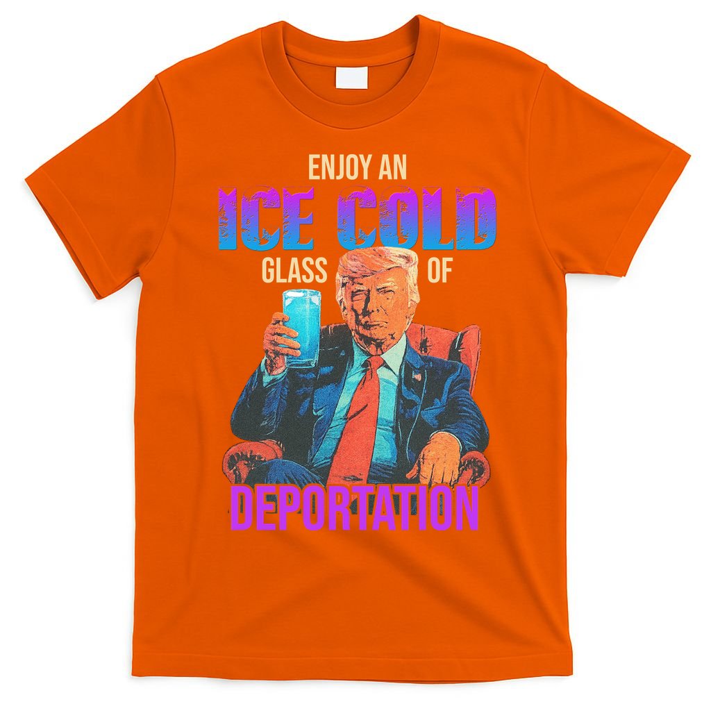 ICE Enjoy An Ice Cold Glass Of Deportation T-Shirt