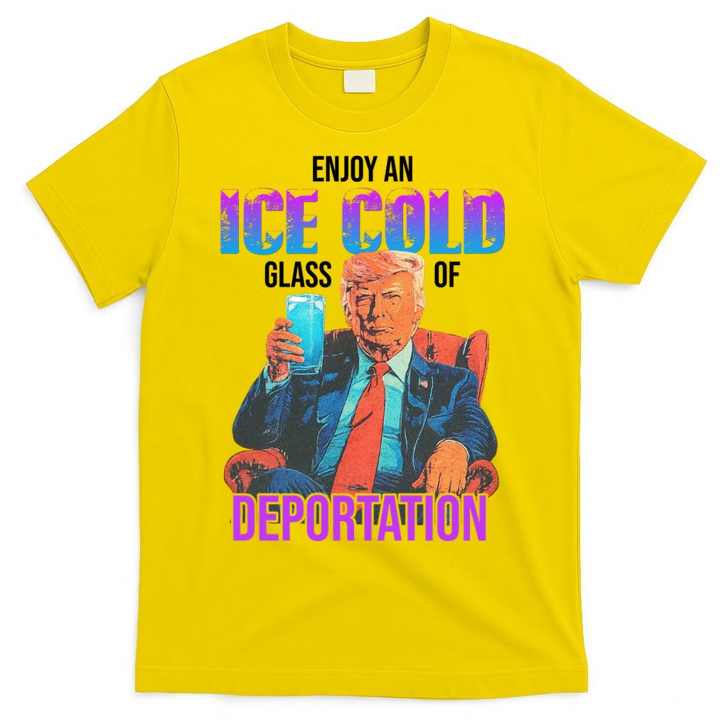 ICE Enjoy An Ice Cold Glass Of Deportation T-Shirt