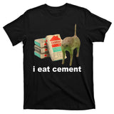I Eat Cement Cursed Cat Funny T-Shirt