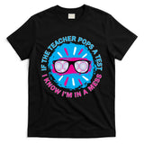 If The Teacher Pops A Test I Know I'm In A Mess T-Shirt