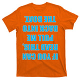 If You Can Read This Pull Me Back Into The Boat T-Shirt