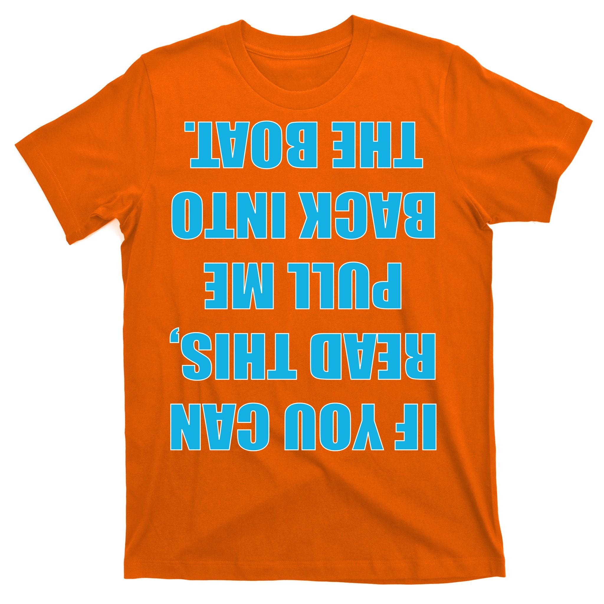 If You Can Read This Pull Me Back Into The Boat T-Shirt