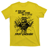 If Your Car Never Scares You t's Not Fast Enough  T-Shirt