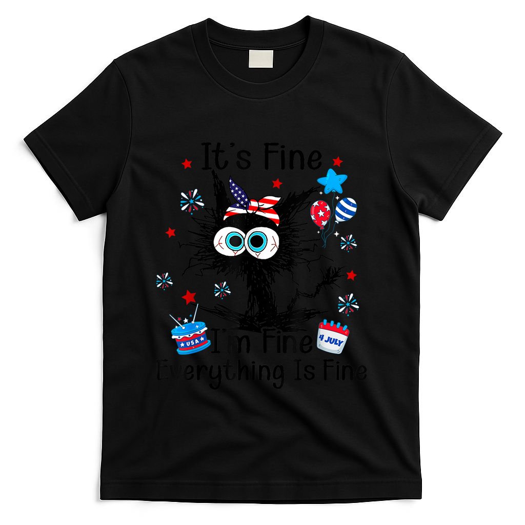 ItS Fine IM Fine Everything Is Fine Black Cat 4th Of July Gift T-Shirt