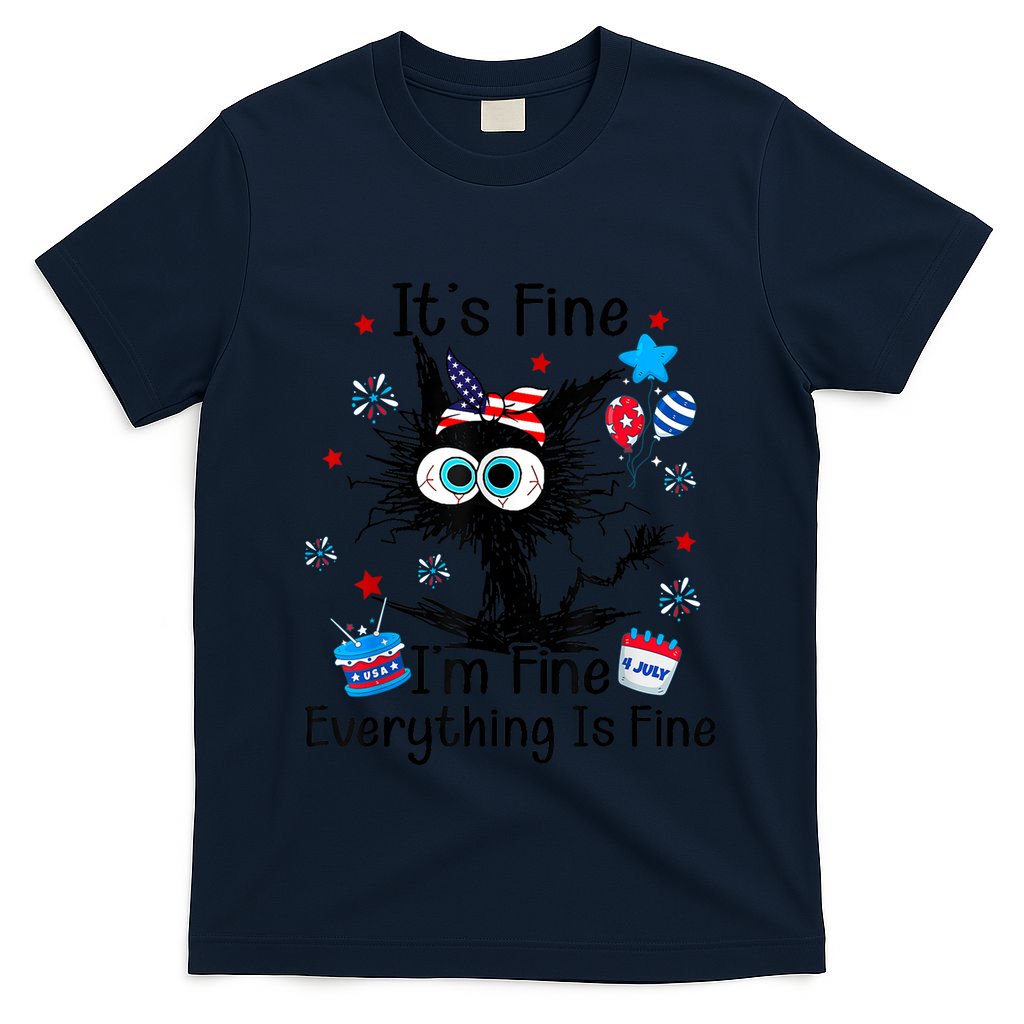 ItS Fine IM Fine Everything Is Fine Black Cat 4th Of July Gift T-Shirt