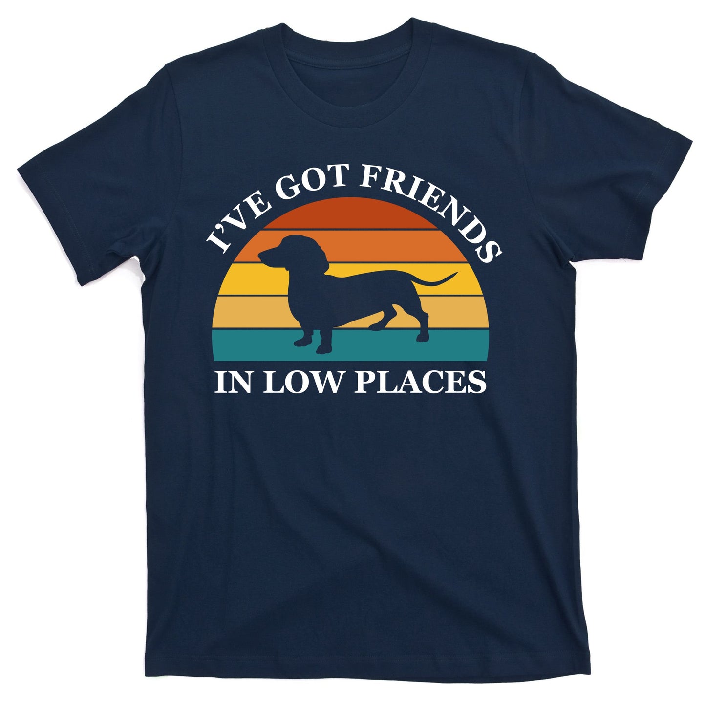 I've Got Friends In Low Places Dachshund Wiener Dog Funny T-Shirt