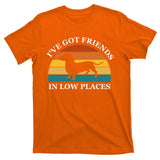 I've Got Friends In Low Places Dachshund Wiener Dog Funny T-Shirt