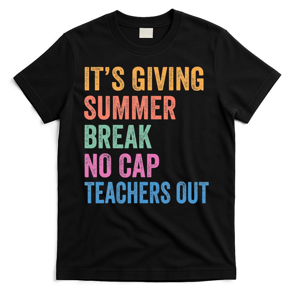 Its Giving Summer Break No Cap Funny Teacher Last Day T-Shirt