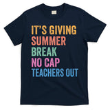 Its Giving Summer Break No Cap Funny Teacher Last Day T-Shirt