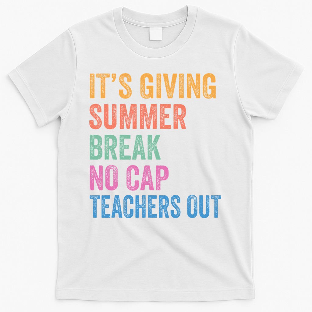 Its Giving Summer Break No Cap Funny Teacher Last Day T-Shirt