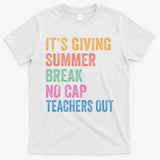 Its Giving Summer Break No Cap Funny Teacher Last Day T-Shirt