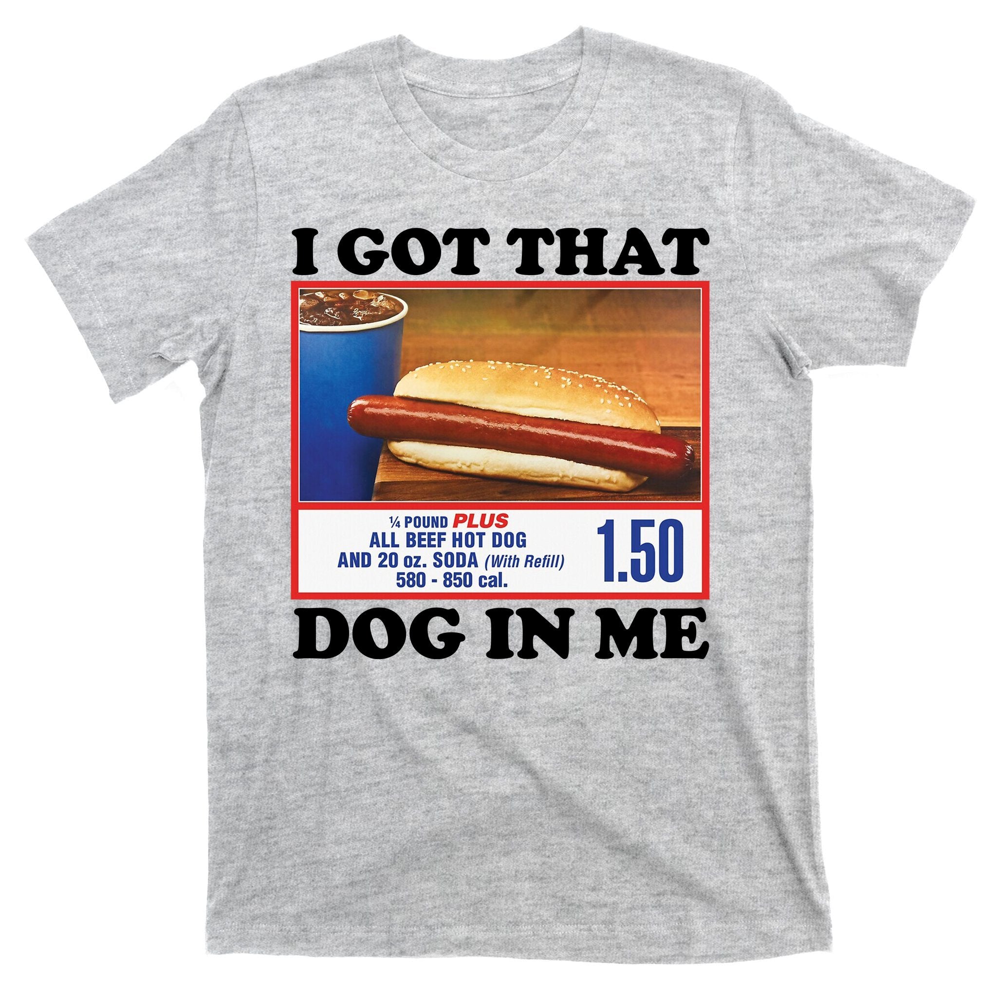 I Got That Dog In Me Costco T-Shirt