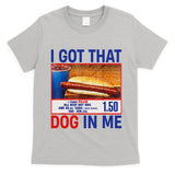I Got That Dog In Me Funny Hotdogs Combo 4th Of July Dad Mom T-Shirt