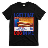 I Got That Dog In Me Funny Hotdogs Combo 4th Of July Dad Mom T-Shirt