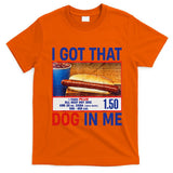 I Got That Dog In Me Funny Hotdogs Combo 4th Of July Dad Mom T-Shirt