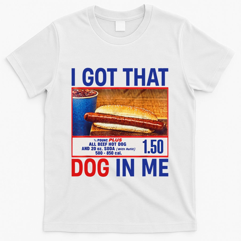I Got That Dog In Me Funny Hotdogs Combo 4th Of July Dad Mom T-Shirt