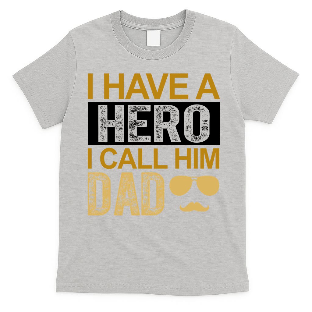 I Have A Hero I Call Him Dad Fathers Day T-Shirt