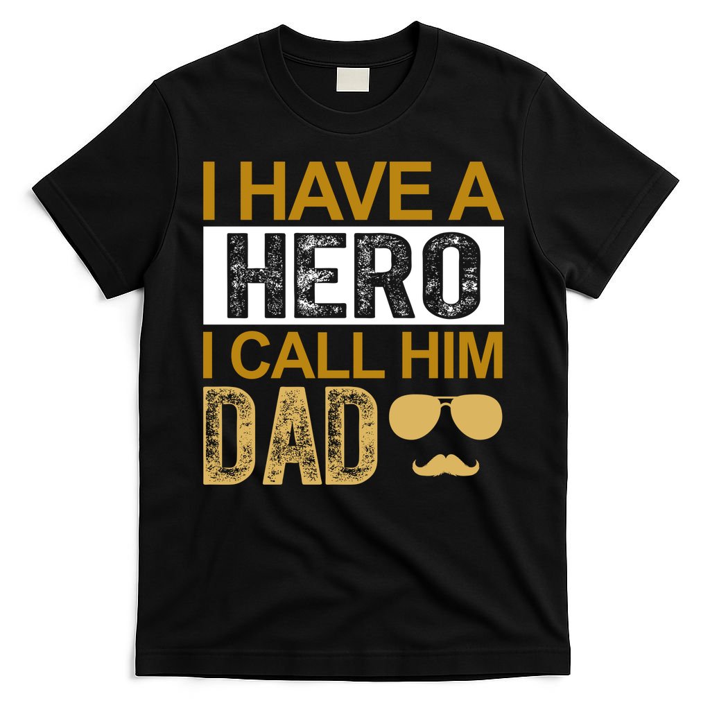 I Have A Hero I Call Him Dad Fathers Day T-Shirt