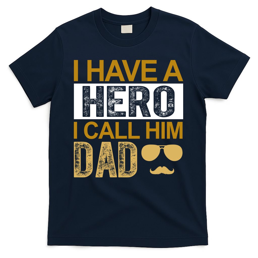 I Have A Hero I Call Him Dad Fathers Day T-Shirt