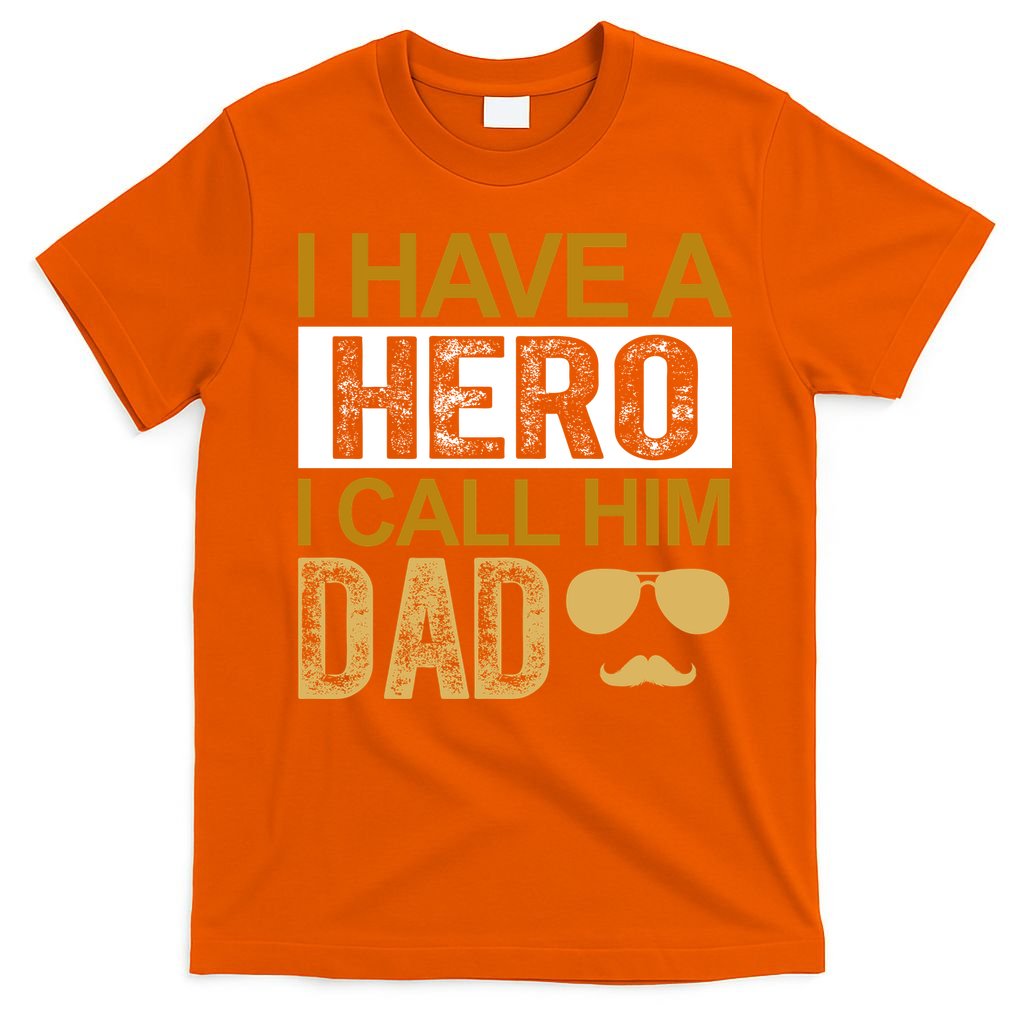 I Have A Hero I Call Him Dad Fathers Day T-Shirt