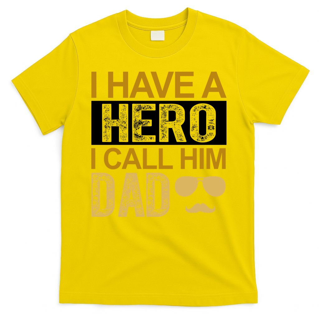 I Have A Hero I Call Him Dad Fathers Day T-Shirt
