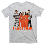 I Have A Dream T-Shirt