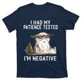 I Had My Patience Tested I'm Negative Cat Funny Sarcasm T-Shirt