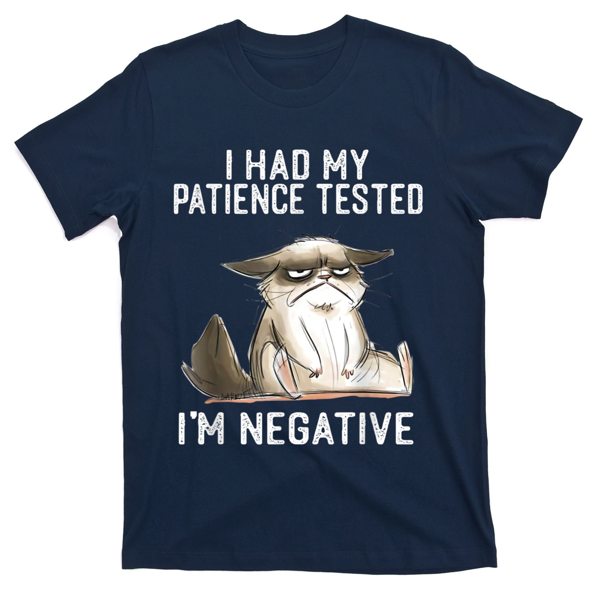 I Had My Patience Tested I'm Negative Cat Funny Sarcasm T-Shirt