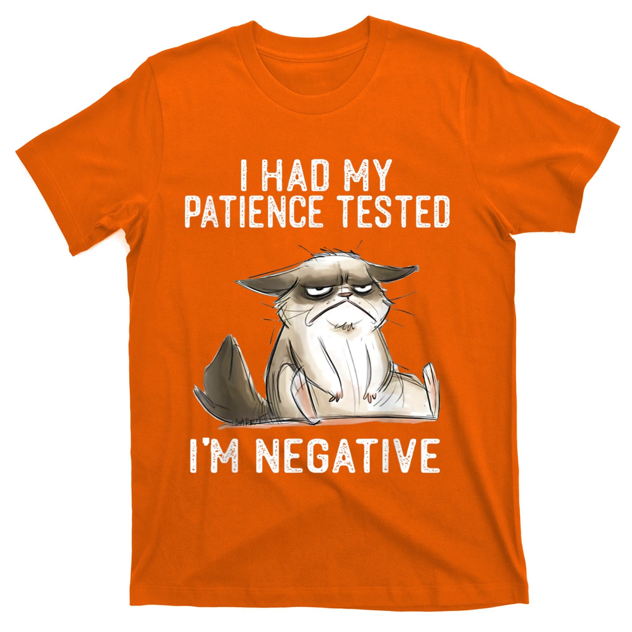 I Had My Patience Tested I'm Negative Cat Funny Sarcasm T-Shirt