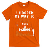 I Hooped My Way 100 Days Of School Basketball T-Shirt