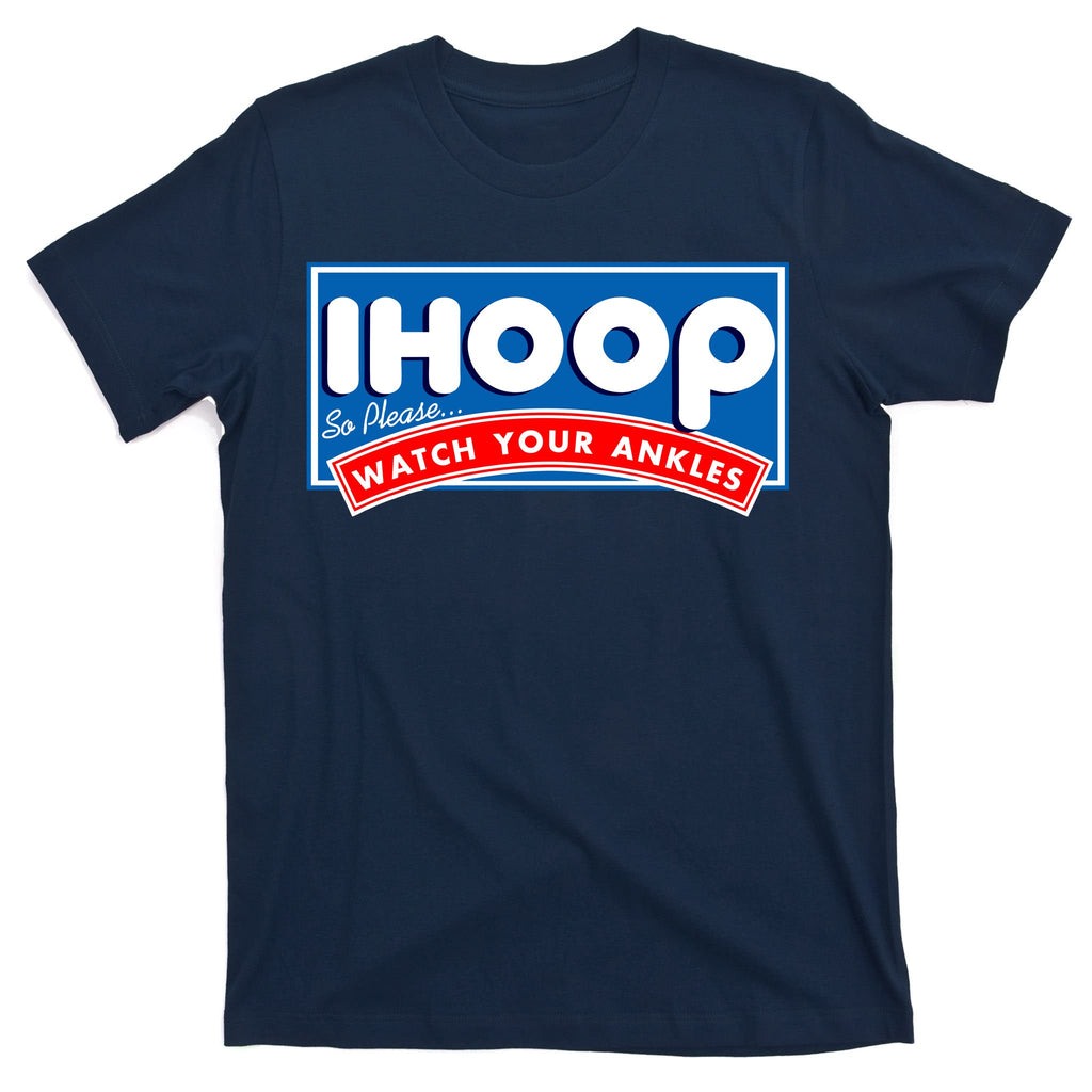ihoop I Hoop So Please Watch Your Ankles Funny Basketball T-Shirt