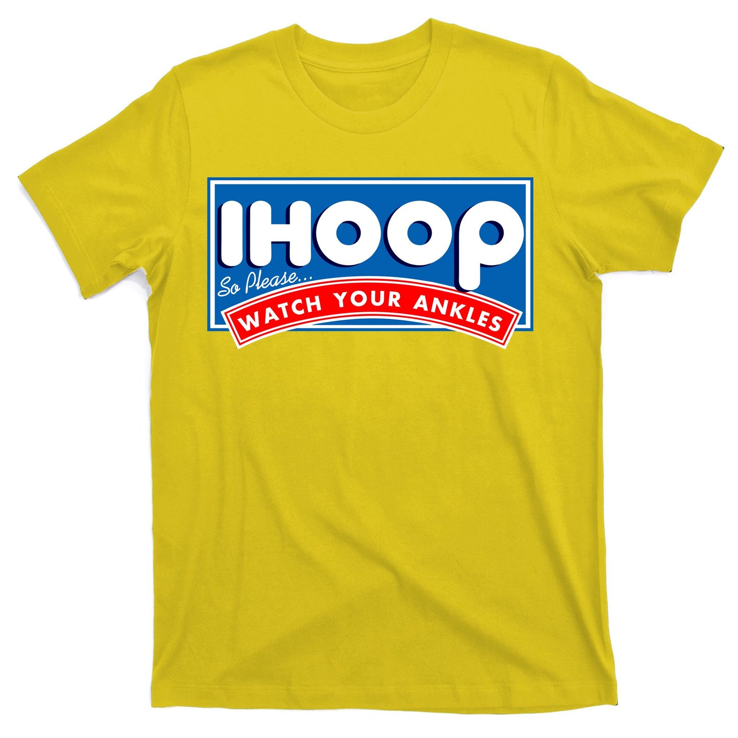 ihoop I Hoop So Please Watch Your Ankles Funny Basketball T-Shirt