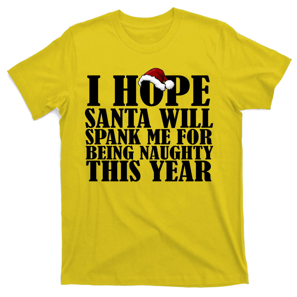 I Hope Santa Will Spank Me For Being Naughty This Year T-Shirt