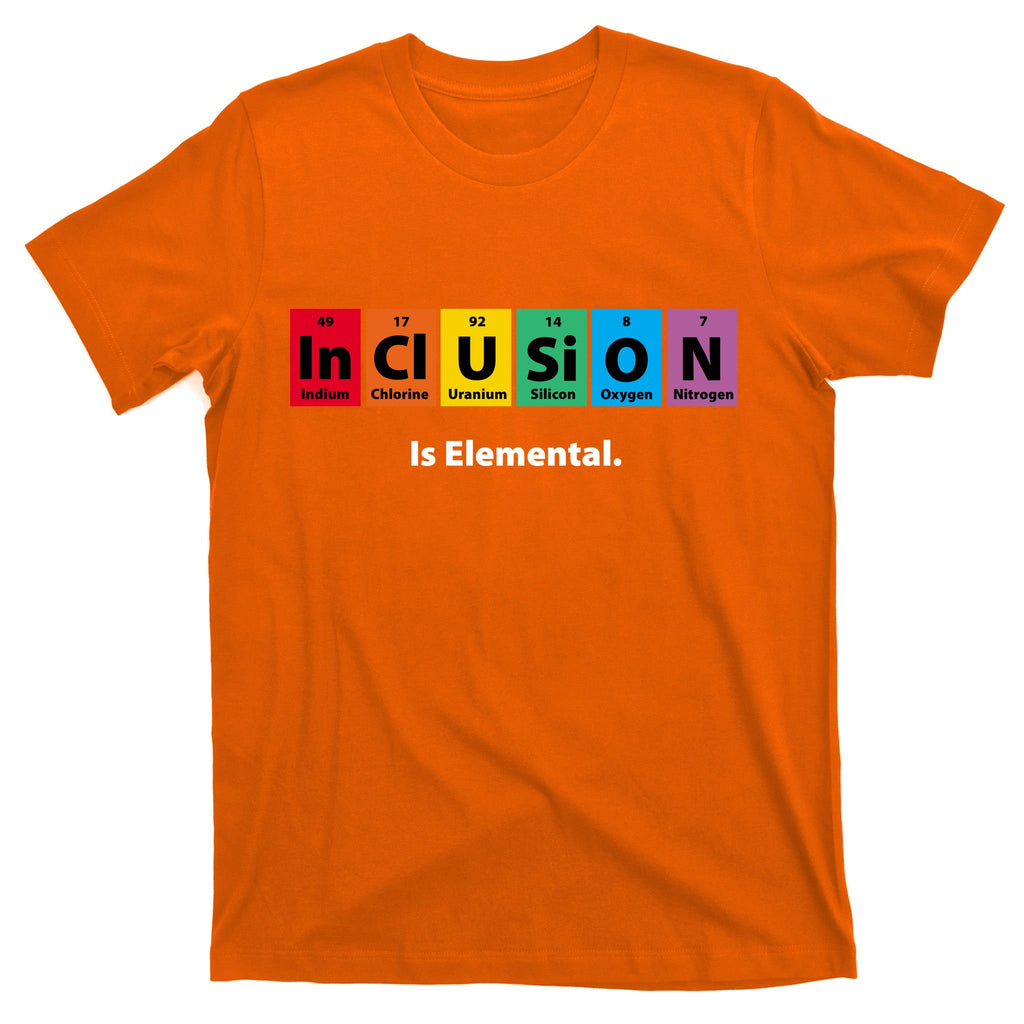 Inclusion Is Elemental T-Shirt