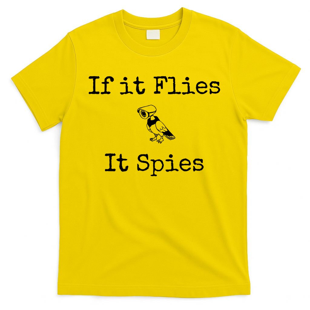 If It Flies It Spies Funny Bird Spy T-Shirt
