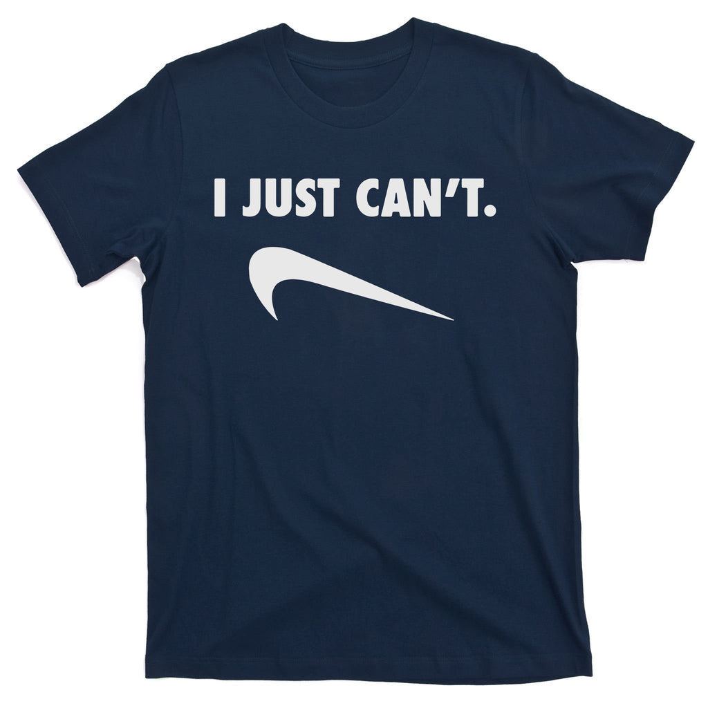 I Just Can't T-Shirt