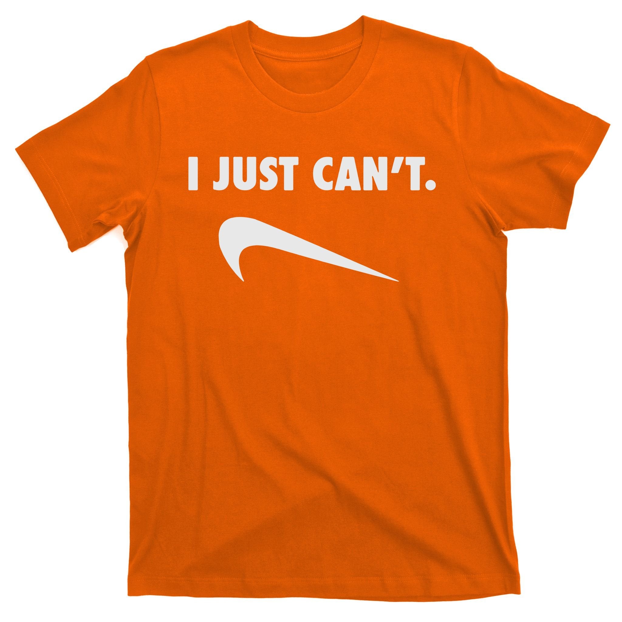 I Just Can't T-Shirt