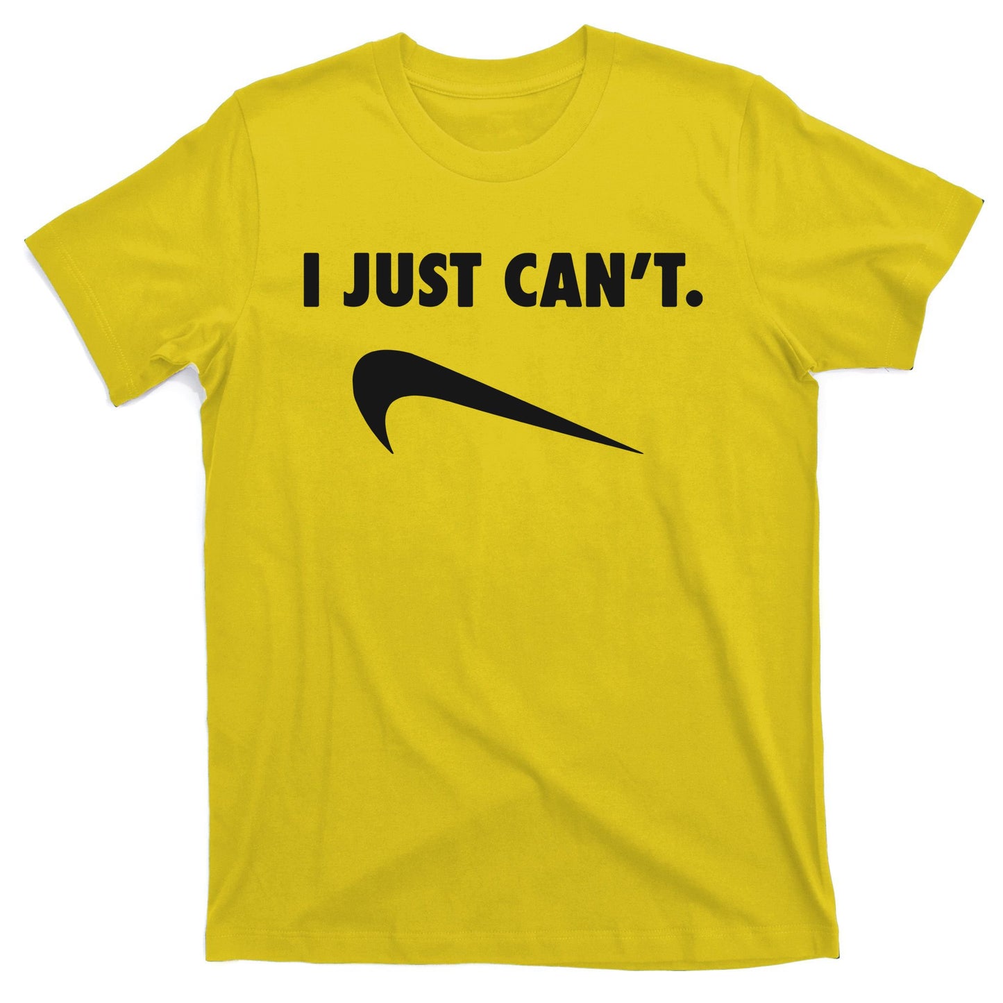 I Just Can't T-Shirt