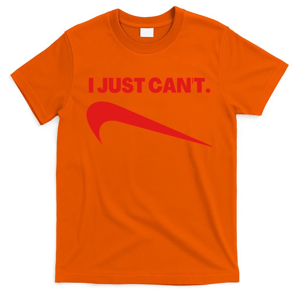 I Just Can't Funny Humor Spoof Parody Slogan T-Shirt