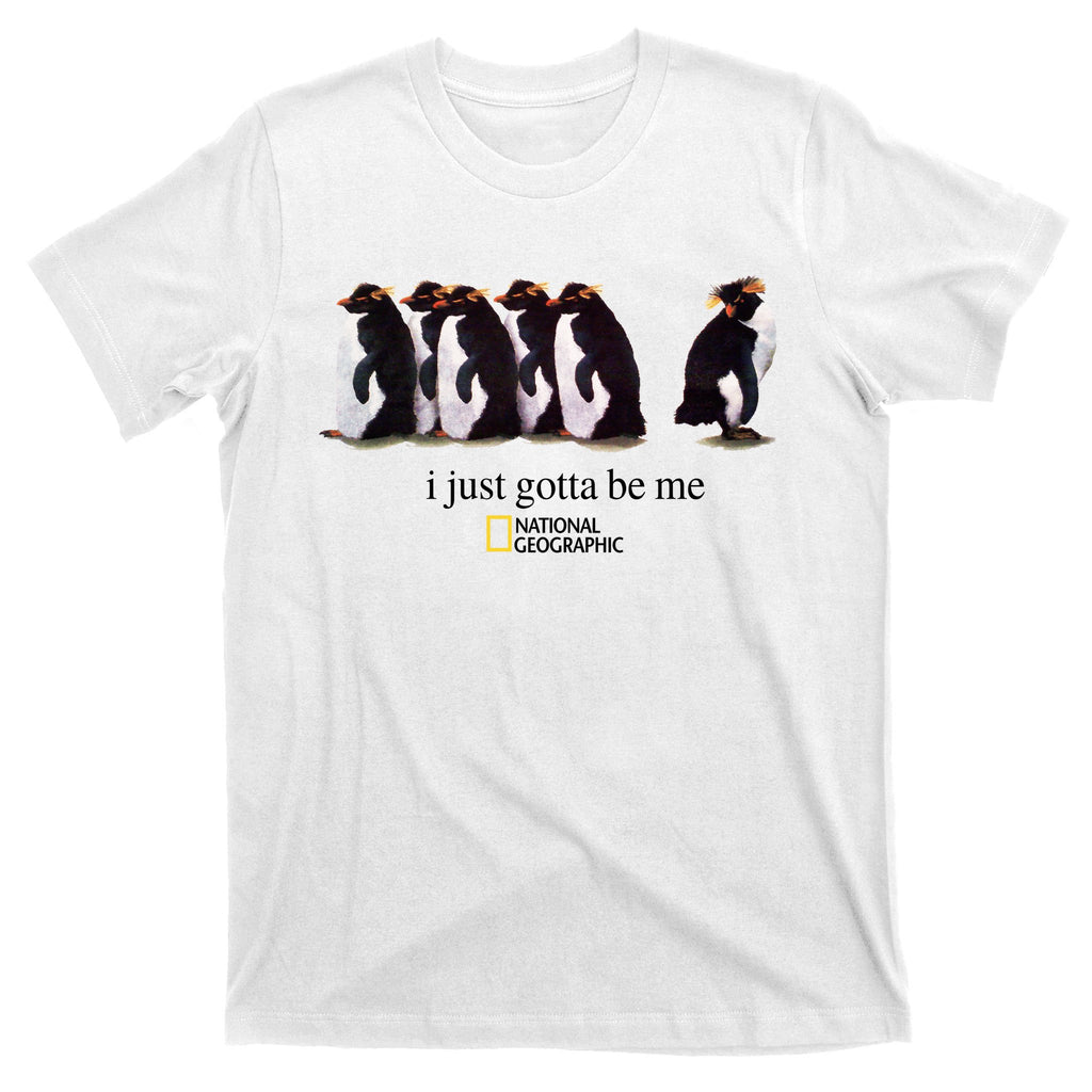 I Just Gotta Be Me Penguin T-Shirt