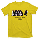 I Just Gotta Be Me Penguin T-Shirt