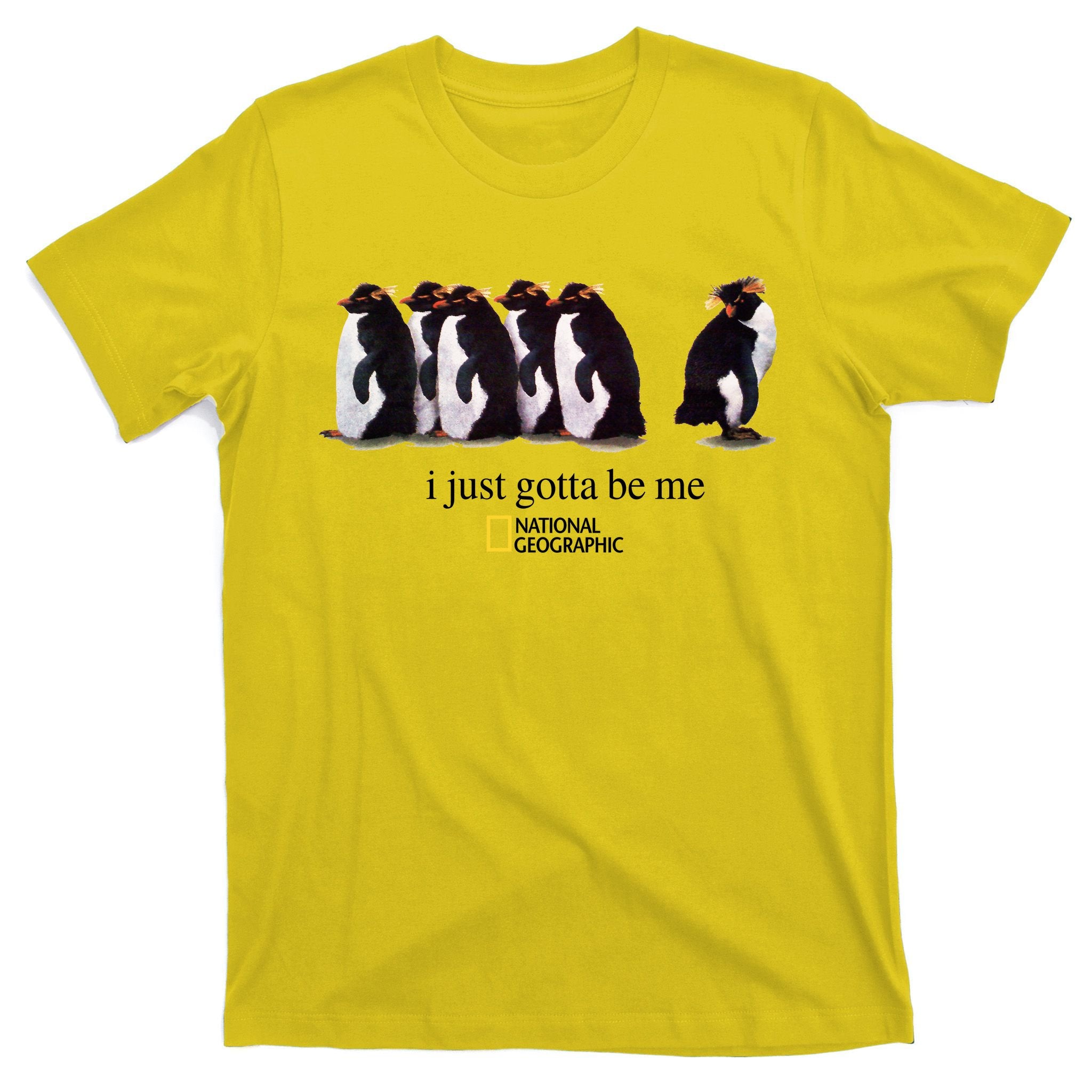 I Just Gotta Be Me Penguin T-Shirt