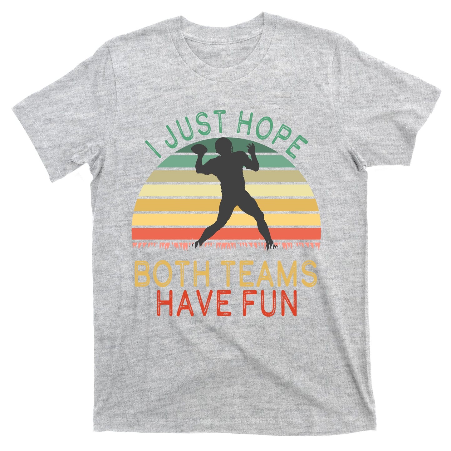 I Just Hope Both Teams Have Fun Football Retro Design T-Shirt