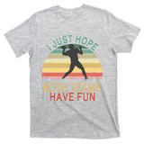 I Just Hope Both Teams Have Fun Football Retro Design T-Shirt