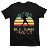 I Just Hope Both Teams Have Fun Football Retro Design T-Shirt
