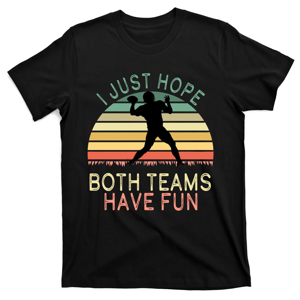 I Just Hope Both Teams Have Fun Football Retro Design T-Shirt