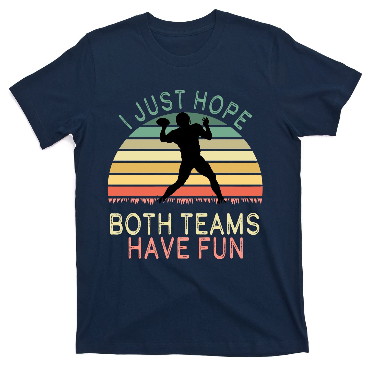 I Just Hope Both Teams Have Fun Football Retro Design T-Shirt