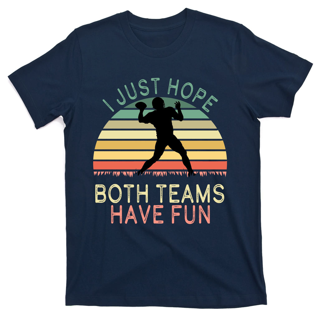 I Just Hope Both Teams Have Fun Football Retro Design T-Shirt