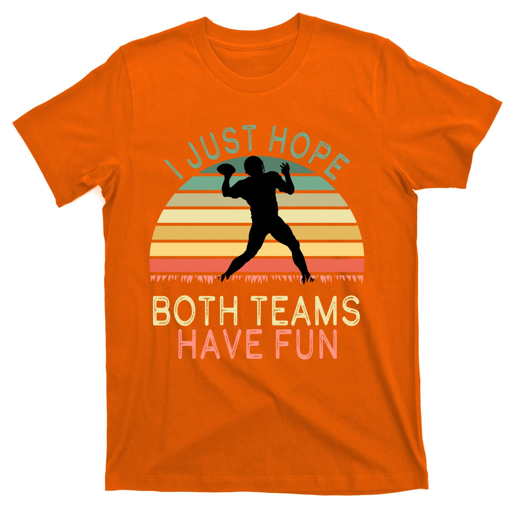 I Just Hope Both Teams Have Fun Football Retro Design T-Shirt